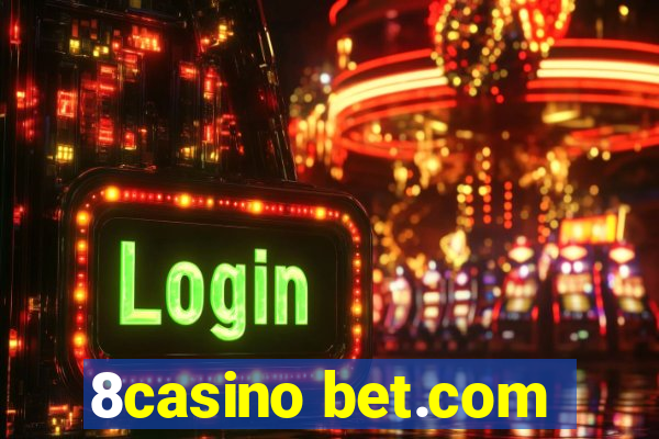 8casino bet.com